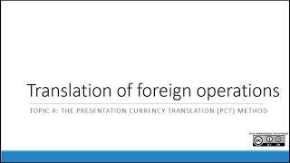 Presentation Currency (PCT) Method | Topic 4 | Translation of Foreign Operations