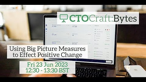 CTO Craft Bytes: Using Big Picture Measures to Effect Positive Change