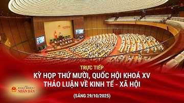 TRỰC TIẾP: QUỐC HỘI THẢO LUẬN VỀ KINH TẾ - XÃ HỘI