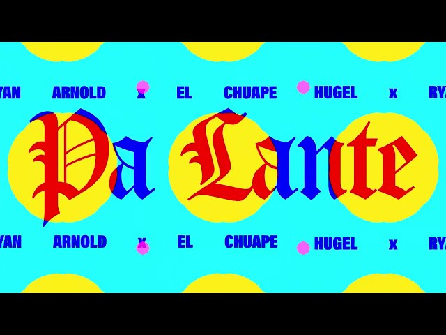 HUGEL x Ryan Arnold x El Chuape – Pa Lante (Official Visualizer)
