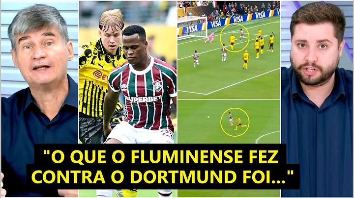 "O Fluminense FOI MUITO MELHOR e ENCAROU um time que na CHAMPIONS FEZ 4ªS! O Borussia Dortmund..."