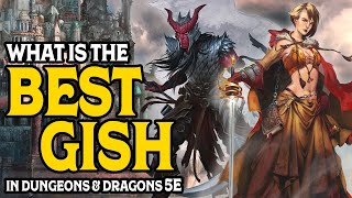 What is the Best Gish in Dungeons and Dragons 5e?