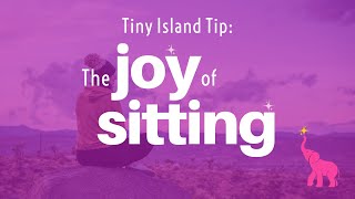 Tiny Island: The Joy of Sitting