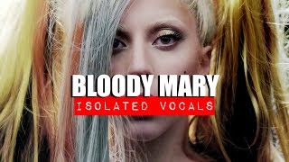 Lady Gaga | Bloody Mary (Isolated Vocals)