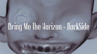 Bring Me The Horizon - DarkSide (lyrics) #bmthlyrics #lyrics #music #musiclyrics