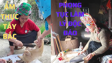 Ẩm Thực Dân Tộc Thái Đen Lai Châu Tây Bắc | Phong Tục Làm Lý Độc Đáo