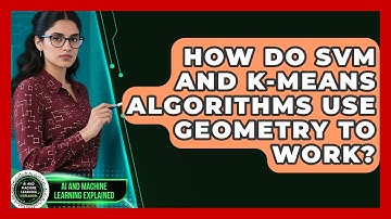 How Do SVM And K-Means Algorithms Use Geometry To Work? - AI and Machine Learning Explained