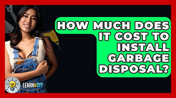 How Much Does It Cost To Install Garbage Disposal? - LearnToDIY360.com
