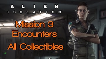 Alien Isolation Mission 3 | All Collectibles | Blueprints, ID Tags, Archive & Nostromo Logs
