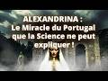 ALEXANDRINA : Le Miracle du Portugal que la Science ne peut expliquer !