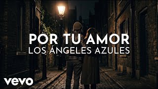 Los Ángeles Azules - Por Tu Amor (Visualizer)