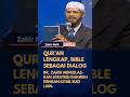 Qur’an Lengkap, Bible Sebagai Dialog: Dr. Zakir menjelaskan strategi dakwah dengan kitab suci lain