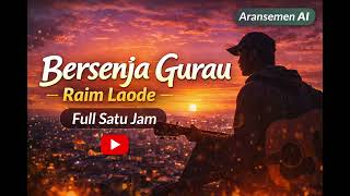 Bersenja Gurau – Raim Laode (AI Cover) Full 1 Jam | Musik Santai & Teman Senja