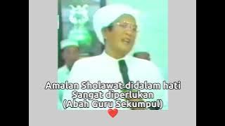 Amalan Sholawat didalam hati sangat diperlukan : (Abah Guru Sekumpul)