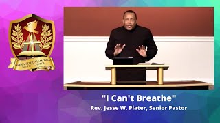 "I CAN'T BREATHE" - PASTOR JESSE W. PLATER (5.31.20)