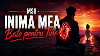 MSH – Inima Mea Bate Pentru Tine | Hip Hop Hit 2026