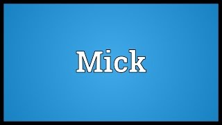 Mick Meaning