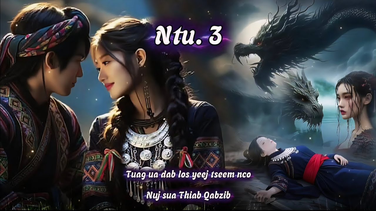 Tuag Ua Dab Los Yeej Tseem Nco - Nuj sua Thiab Paj Ntsha Ntu. 3 _ Dab Neeg Kev Hlub 11/2/2026