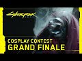 Cyberpunk 2077 — Cosplay Contest Grand Finale