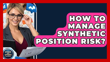 How To Manage Synthetic Position Risk? - Stock and Options Playbook