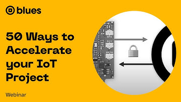 Webinar: 50 Ways to Accelerate Your IoT Project