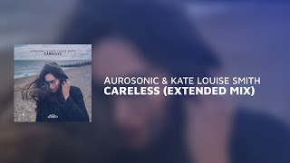 Aurosonic & Kate Louise Smith - Careless (Extended)