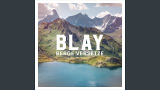 Video thumbnail of "BLAY - Berge versetze"