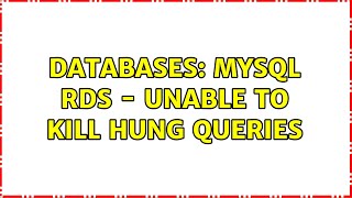 Famous Databases: MySQL RDS - Unable to Kill Hung Queries Net Worth
