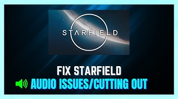 How to Fix Starfield Audio Not Working/Cutting Out | Fix Starfield Audio Glitching (COMPLETE GUIDE)