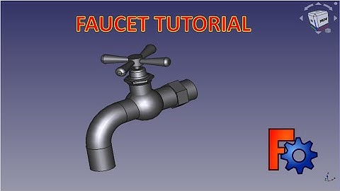 FreeCAD Tutorial : How to make a Faucet.