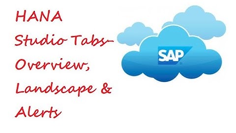 HANA Studio Tabs-  Overview, Landscape & Alerts