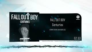 Fall Out Boy - Centuries (Dark Rehab 2018 Bootleg) [FREE DOWNLOAD]