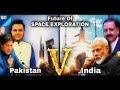 Future Of Space Exploration | ISRO Vs SUPARCO | India Vs Pakistan | Space Agencies Future Comparison