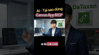 AI - Tại sao dùng Canvas App MCP trong PowerApps - PowerApps License #AI #vibecoding #app #mcp