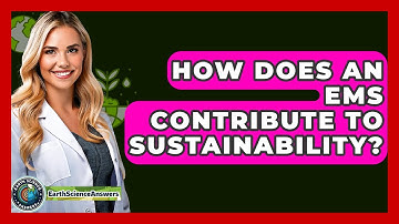 How Does An EMS Contribute To Sustainability? - Earth Science Answers