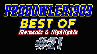 ProBowler1989's "BEST OF" Moments & Highlights Montage #21