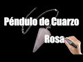 Péndulo de Cuarzo Rosa