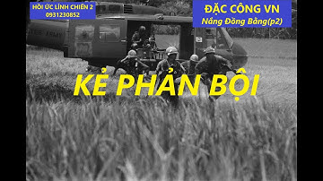 ĐẶC CÔNG VN  20(P2)  NẮNG ĐỒNG BẰNG / hồi ức /kccm