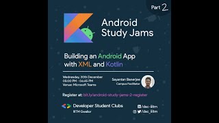Android Study Jams - Session 2 : Building an Android App with XML and Kotlin