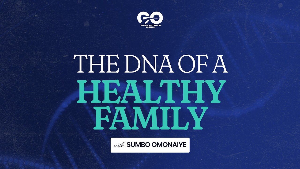 THE DNA OF A HEALTHY FAMILY | Sumbo Omonaiye