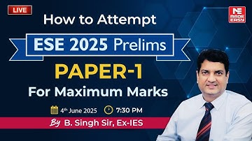 How to Attempt ESE 2025 Prelims Paper-1 for Maximum Marks | Strategy by B. Singh Sir | MADE EASY