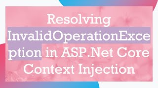 Celebrity Resolving InvalidOperationException in ASP.Net Core Context Injection Profile