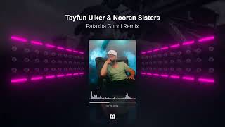 Tayfun Ulker & Nooran Sisters   Patakha Guddi Remix Resimi