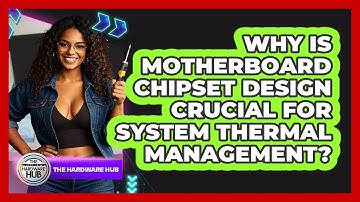 Why Is Motherboard Chipset Design Crucial For System Thermal Management? - The Hardware Hub