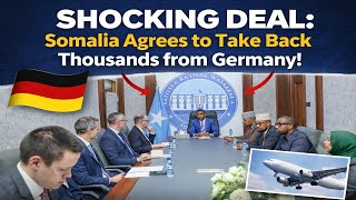 SHOCKING DEAL: Somalia Agrees to Take Back Thousands from Germany!