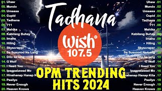 Tadhana, Uhaw, Mundo, Umaasa, Cupid (Lyrics) | New OPM Greatest Hits Songs-Best Songs Tagalog 2024