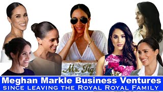 Meghan Markle Business Ventures Since Leaving The Royal Royal Family