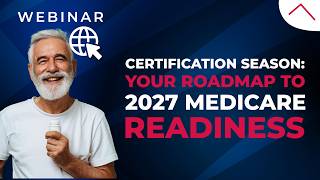 Webinar | Certification Season: Your Roadmap to 2027 Medicare Readiness Update