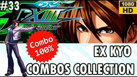 Ex KYO KUSANAGI Combo Video KOF XIII GE #33