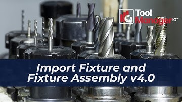 09 - ToolManageriQ v4.0: Import Fixture and Fixture Assembly